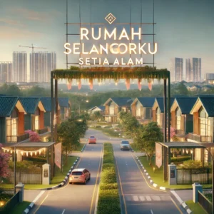 Feature image showcasing Rumah Selangorku Setia Alam, a modern residential area with new homes, green parks, and a welcoming community in Setia Alam, Malaysia